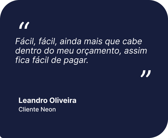 Depoimento de cliente Neon descrevendo empréstimo Neon como 'Fácil, fácil, ainda mais que cabe dentro do meu orçamento, assim fica fácil de pagar.'
